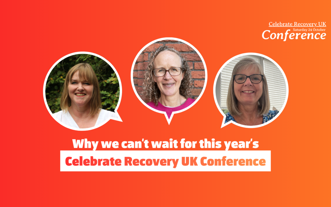 Why we can’t wait for this year’s Celebrate Recovery UK Conference; 5 Questions, 3 Perspectives, 1 Mission